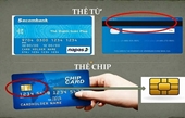 Các ngân hàng đồng loạt dừng phát hành thẻ từ, chuyển sang thẻ gắn chip
