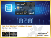 ‘Một chạm - vạn tính năng’ cùng thẻ ghi nợ nội địa BAC A BANK Chip Contactless