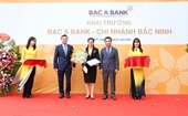 Khai trương Chi nhánh BAC A BANK Bắc Ninh