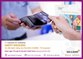 Ưu đãi hấp dẫn ‘Happy Weekend’ dành riêng chủ thẻ BAC A BANK - TH Truemart