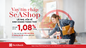 SeABank ra mắt gói vay tín chấp SeAShop Giải pháp vốn cho hộ kinh doanh